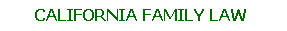 CALIFORNIA FAMILY LAW
